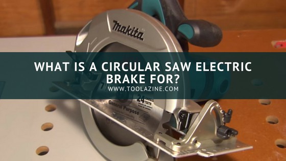 What Does an Electric Brake Do on a Circular Saw 